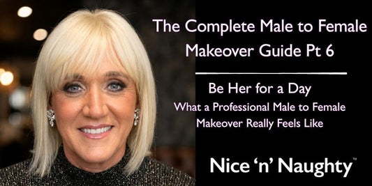 The Complete Male to Female Makeover Guide Pt 6: Be Her for a Day - What a Professional Male to Female Makeover Really Feels Like - A blog by Nice 'n' Naughty